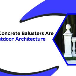 Why Precast Concrete Balusters Are Perfect for Outdoor Architecture