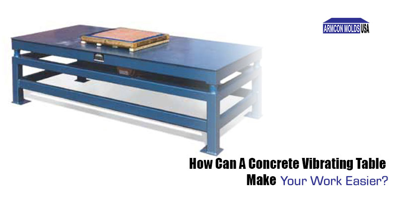 How Can A Concrete Vibrating Table Make Your Work Easier