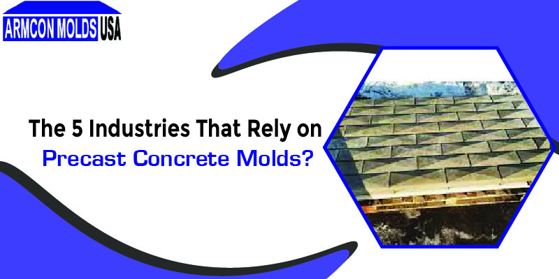The 5 Industries That Rely on Precast Concrete Molds