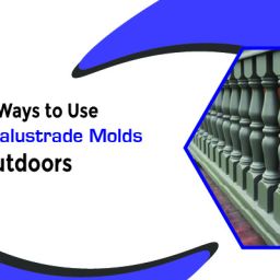 Top 5 Ways to Use Concrete Balustrade Molds Outdoors