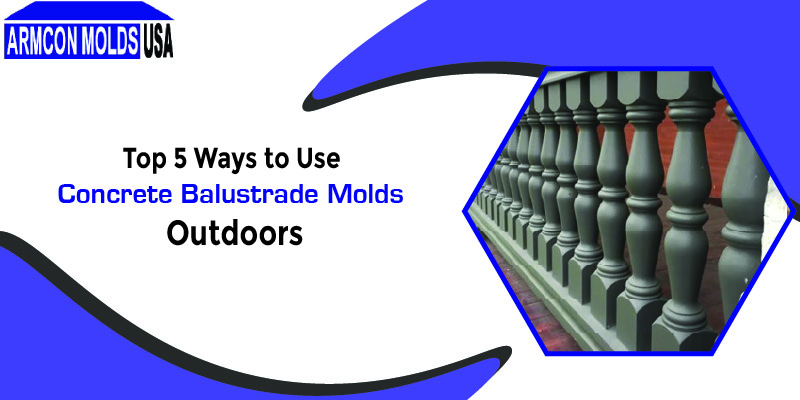 Top 5 Ways to Use Concrete Balustrade Molds Outdoors