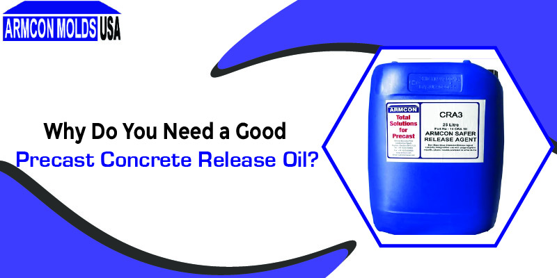 Why You Need the Best Precast Concrete Release Oil