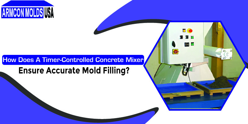 How Does A Timer-Controlled Concrete Mixer Ensure Accurate Mold Filling