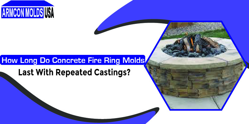 How Long Do Concrete Fire Ring Molds Last With Repeated Castings